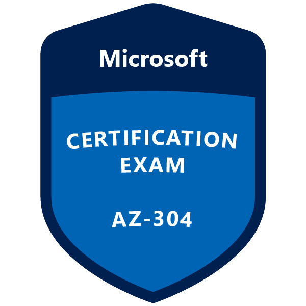 Exam AZ-304 Study Guide: Microsoft Azure Architect Design