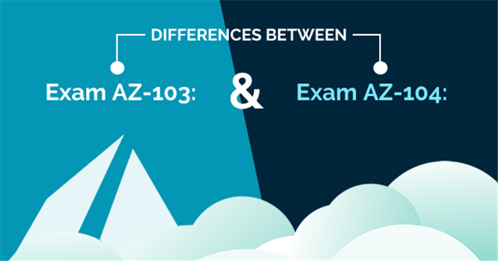 AZ-103 vs AZ-104: Microsoft Azure Administrator Associate Changes Explained