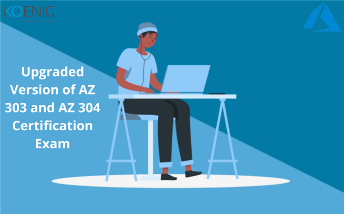 Upgraded Version of AZ 303 and AZ 304 Certification Exam